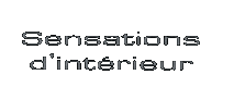 Sensations d'intérieur